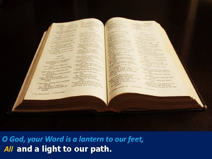 O God, your Word is a lantern to our feet, All and a light O God, your Word is a lantern to our feet, All and a light