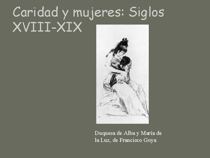 Caridad y mujeres: Siglos XVIII-XIX Duquesa de Alba y María de la Luz, de