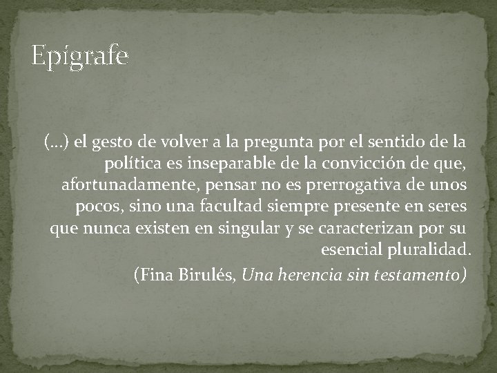 Epígrafe (…) el gesto de volver a la pregunta por el sentido de la