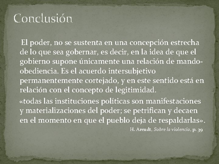 Conclusión El poder, no se sustenta en una concepción estrecha de lo que sea