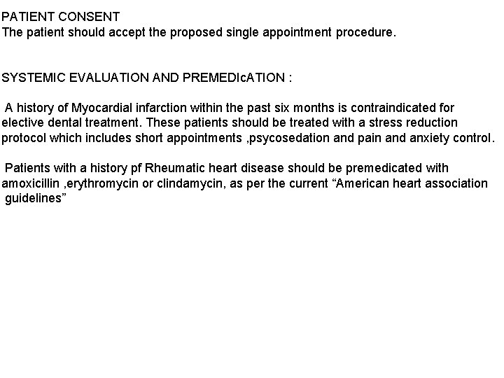 PATIENT CONSENT The patient should accept the proposed single appointment procedure. SYSTEMIC EVALUATION AND