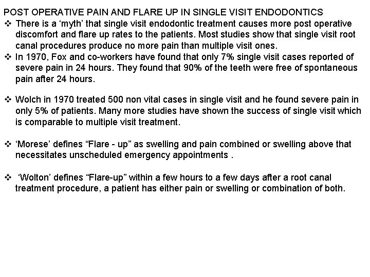 POST OPERATIVE PAIN AND FLARE UP IN SINGLE VISIT ENDODONTICS v There is a