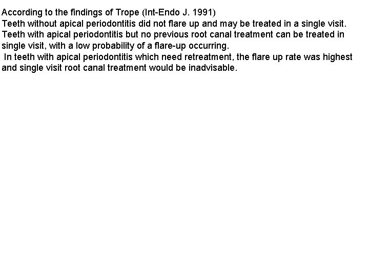 According to the findings of Trope (Int-Endo J. 1991) Teeth without apical periodontitis did