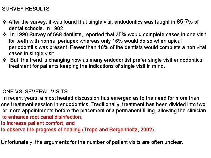 SURVEY RESULTS v After the survey, it was found that single visit endodontics was