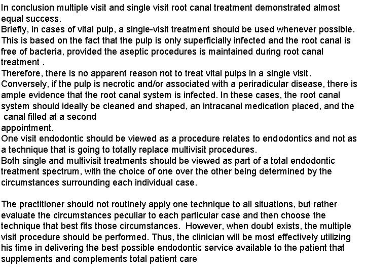 In conclusion multiple visit and single visit root canal treatment demonstrated almost equal success.