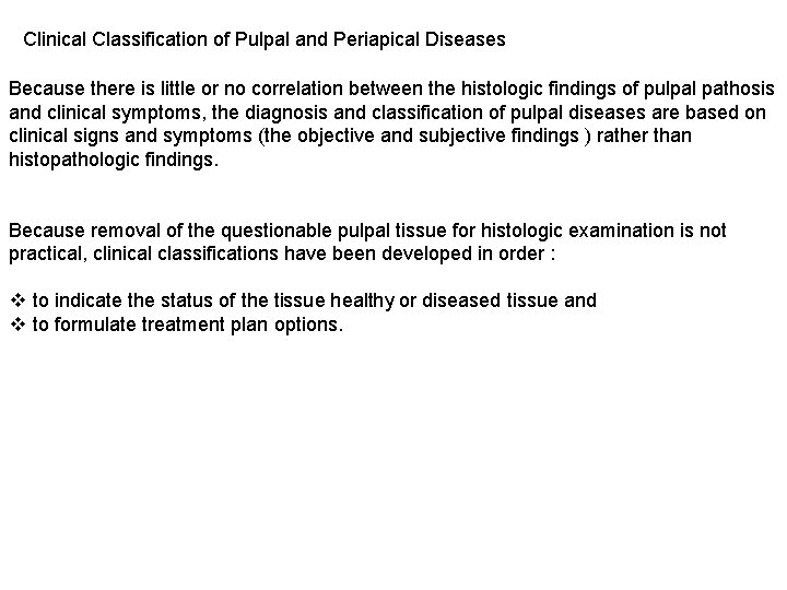 Clinical Classification of Pulpal and Periapical Diseases Because there is little or no correlation