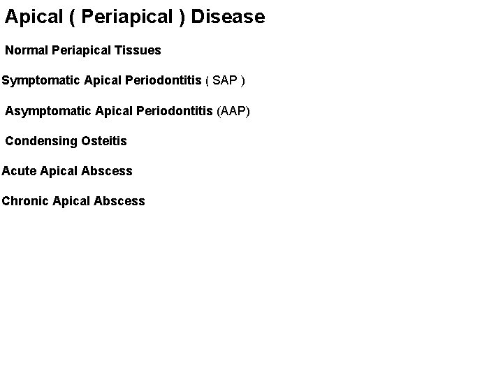 Apical ( Periapical ) Disease Normal Periapical Tissues Symptomatic Apical Periodontitis ( SAP )