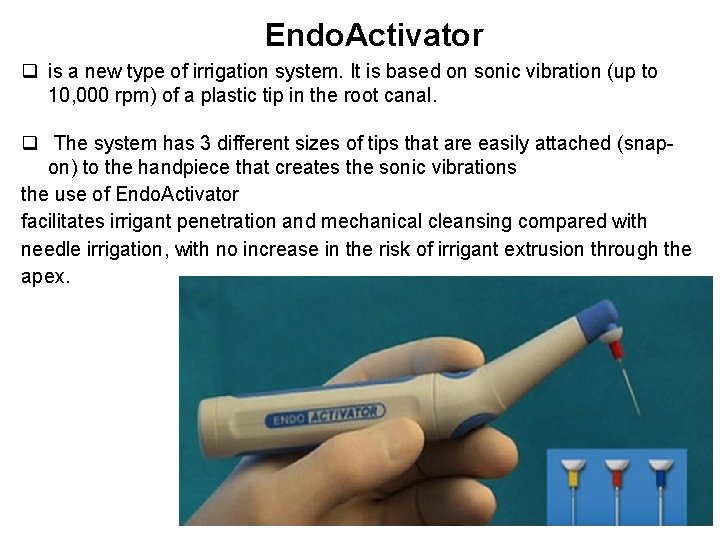 Endo. Activator q is a new type of irrigation system. It is based on