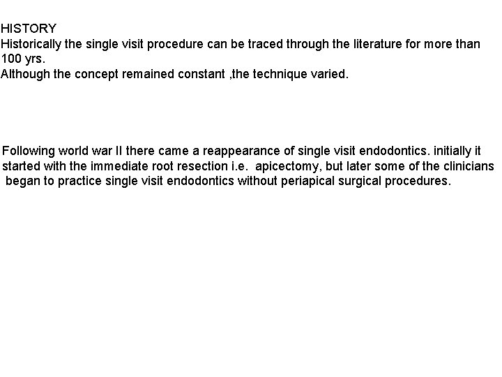 HISTORY Historically the single visit procedure can be traced through the literature for more