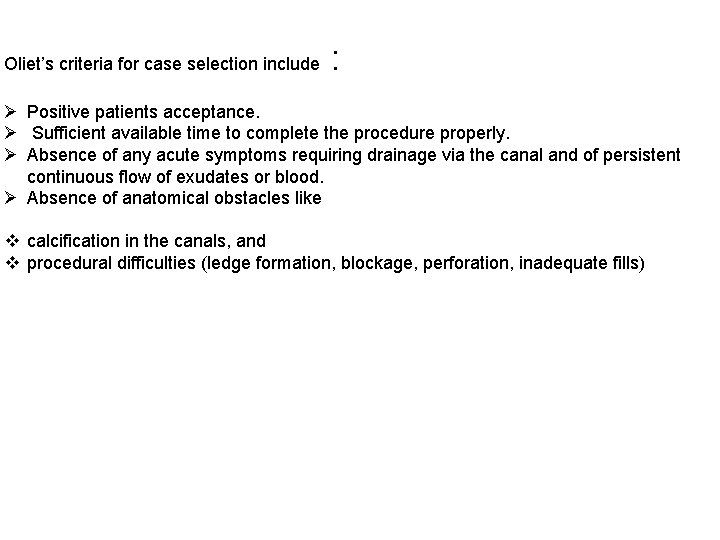 Oliet’s criteria for case selection include : Ø Positive patients acceptance. Ø Sufficient available