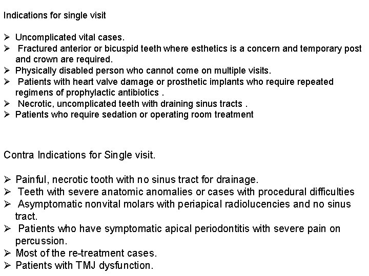 Indications for single visit Ø Uncomplicated vital cases. Ø Fractured anterior or bicuspid teeth