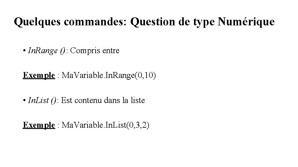 Quelques commandes: Question de type Numérique • In. Range (): Compris entre Exemple :