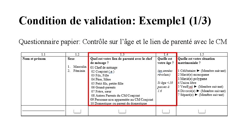 Condition de validation: Exemple 1 (1/3) Questionnaire papier: Contrôle sur l’âge et le lien