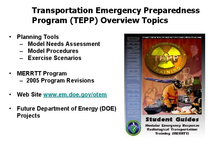 Transportation Emergency Preparedness Program (TEPP) Overview Topics • Planning Tools – Model Needs Assessment