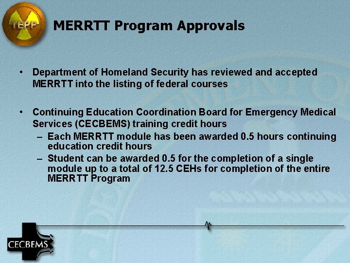 MERRTT Program Approvals • Department of Homeland Security has reviewed and accepted MERRTT into