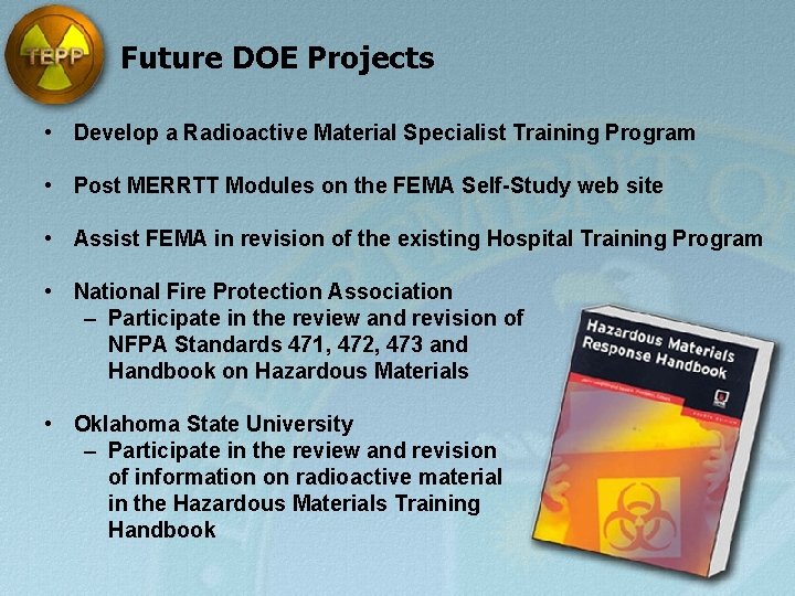 Future DOE Projects • Develop a Radioactive Material Specialist Training Program • Post MERRTT