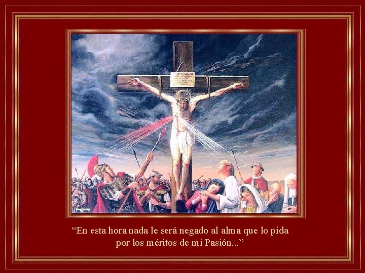 “En esta hora nada le será negado al alma que lo pida por los “En esta hora nada le será negado al alma que lo pida por los