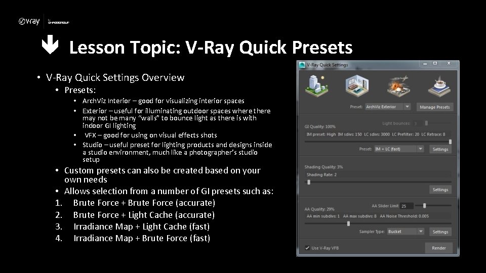  Lesson Topic: V-Ray Quick Presets • V-Ray Quick Settings Overview • Presets: •