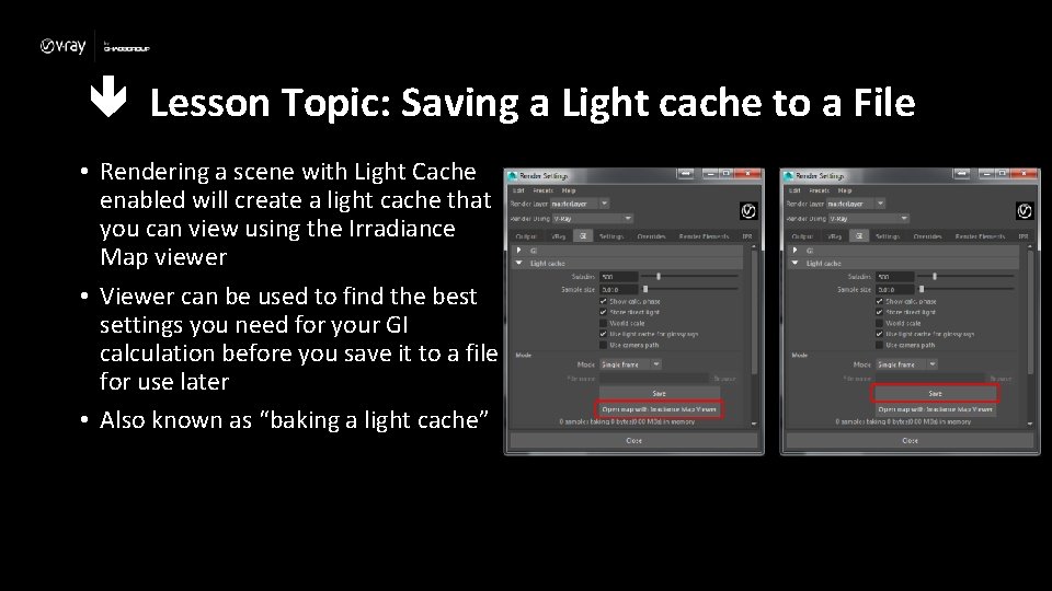  Lesson Topic: Saving a Light cache to a File • Rendering a scene