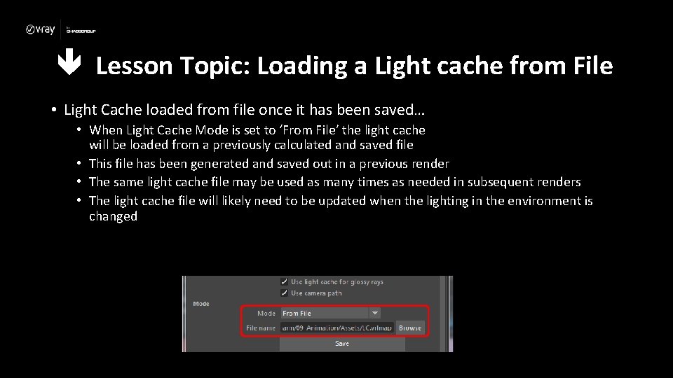  Lesson Topic: Loading a Light cache from File • Light Cache loaded from