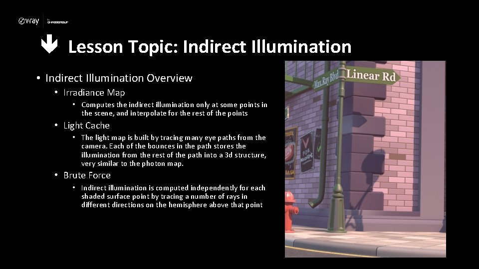  Lesson Topic: Indirect Illumination • Indirect Illumination Overview • Irradiance Map • Computes