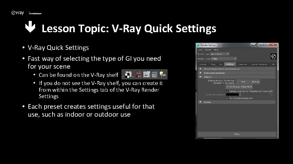  Lesson Topic: V-Ray Quick Settings • Fast way of selecting the type of