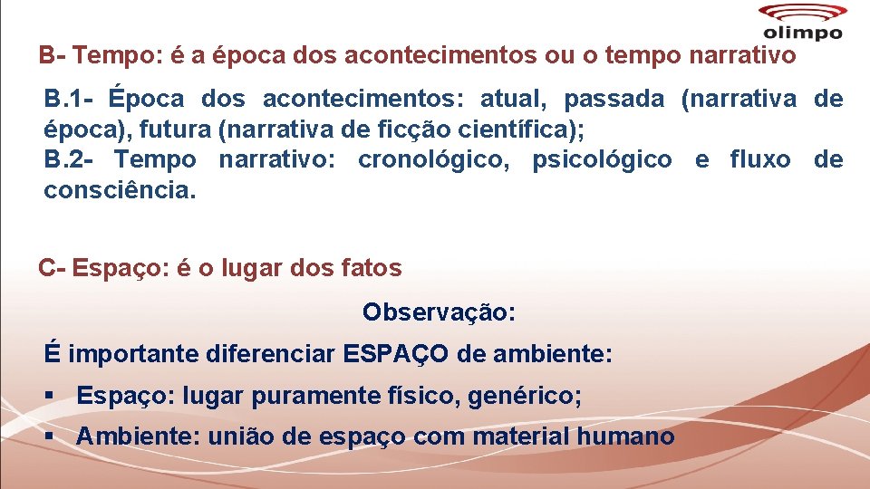 B- Tempo: é a época dos acontecimentos ou o tempo narrativo B. 1 - B- Tempo: é a época dos acontecimentos ou o tempo narrativo B. 1 -