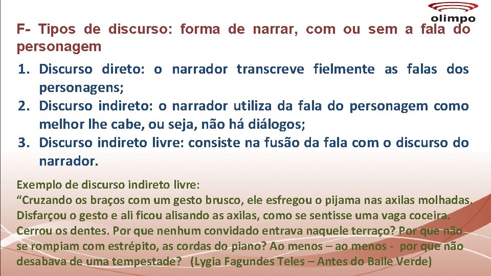 F- Tipos de discurso: forma de narrar, com ou sem a fala do personagem F- Tipos de discurso: forma de narrar, com ou sem a fala do personagem