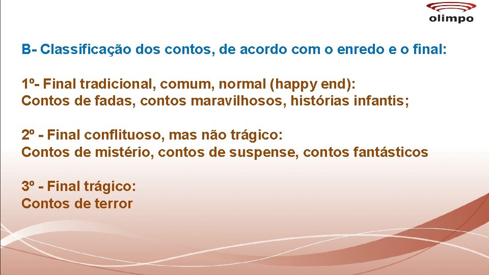 B- Classificação dos contos, de acordo com o enredo e o final: 1º- Final B- Classificação dos contos, de acordo com o enredo e o final: 1º- Final
