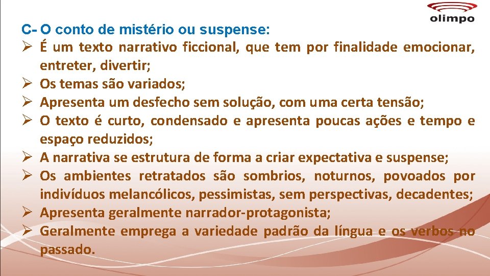 C- O conto de mistério ou suspense: Ø É um texto narrativo ficcional, que C- O conto de mistério ou suspense: Ø É um texto narrativo ficcional, que