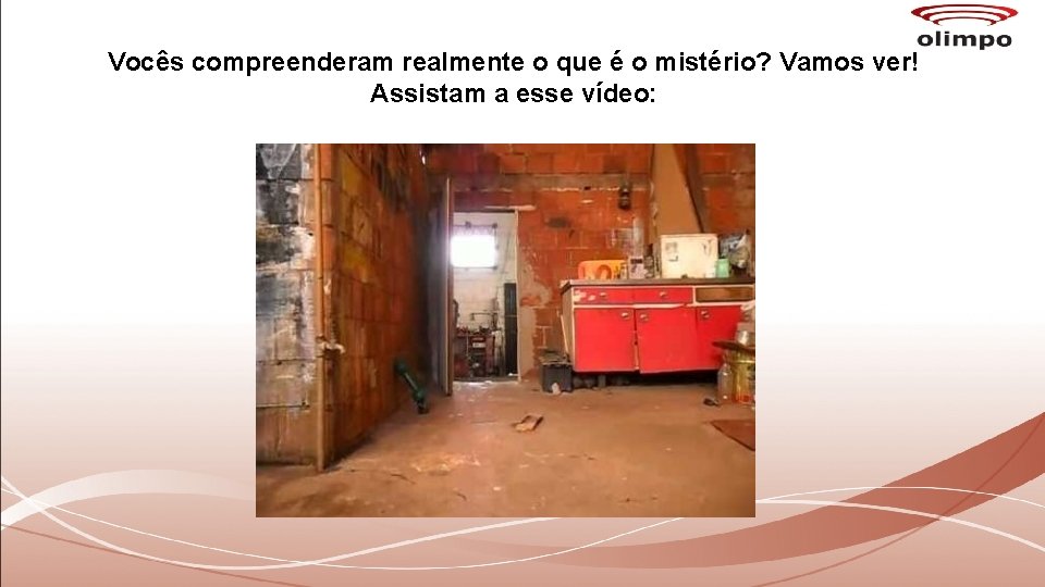 Vocês compreenderam realmente o que é o mistério? Vamos ver! Assistam a esse vídeo: Vocês compreenderam realmente o que é o mistério? Vamos ver! Assistam a esse vídeo: