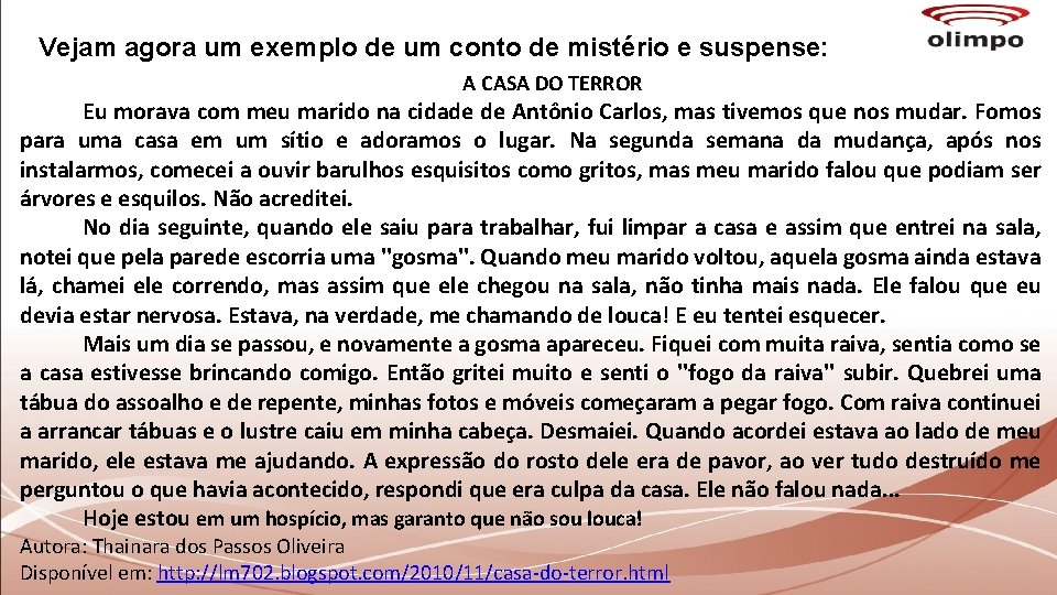 Vejam agora um exemplo de um conto de mistério e suspense: A CASA DO Vejam agora um exemplo de um conto de mistério e suspense: A CASA DO