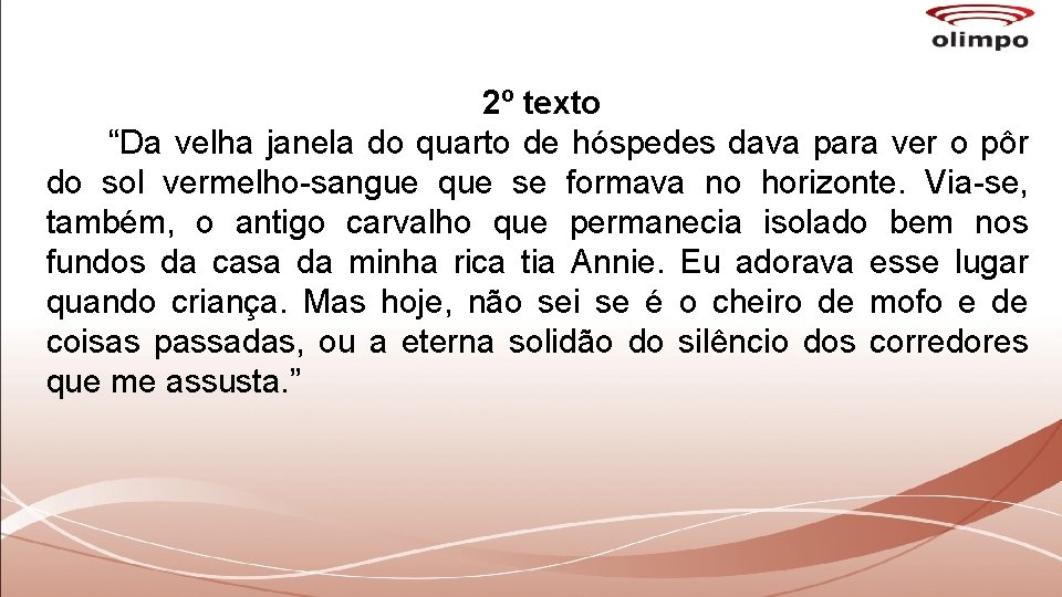2º texto “Da velha janela do quarto de hóspedes dava para ver o pôr 2º texto “Da velha janela do quarto de hóspedes dava para ver o pôr