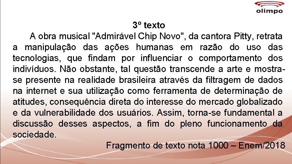 3º texto A obra musical "Admirável Chip Novo", da cantora Pitty, retrata a manipulação 3º texto A obra musical "Admirável Chip Novo", da cantora Pitty, retrata a manipulação