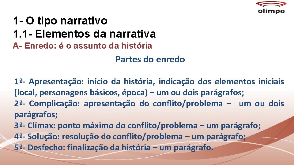 1 - O tipo narrativo 1. 1 - Elementos da narrativa A- Enredo: é 1 - O tipo narrativo 1. 1 - Elementos da narrativa A- Enredo: é