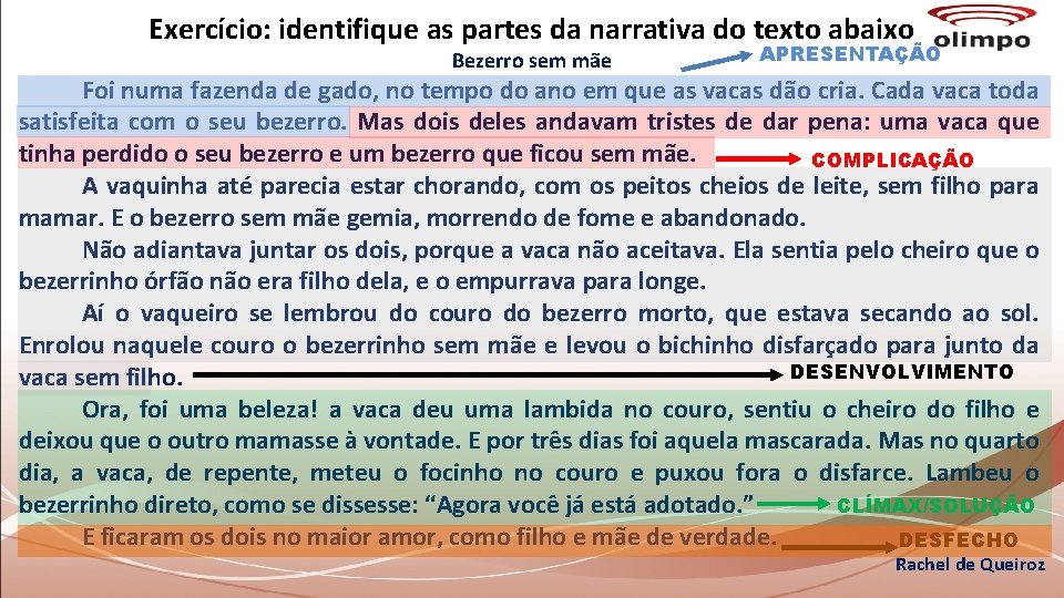 Exercício: identifique as partes da narrativa do texto abaixo Bezerro sem mãe APRESENTAÇÃO Foi Exercício: identifique as partes da narrativa do texto abaixo Bezerro sem mãe APRESENTAÇÃO Foi