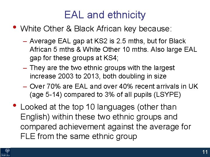 EAL and ethnicity • White Other & Black African key because: – Average EAL EAL and ethnicity • White Other & Black African key because: – Average EAL