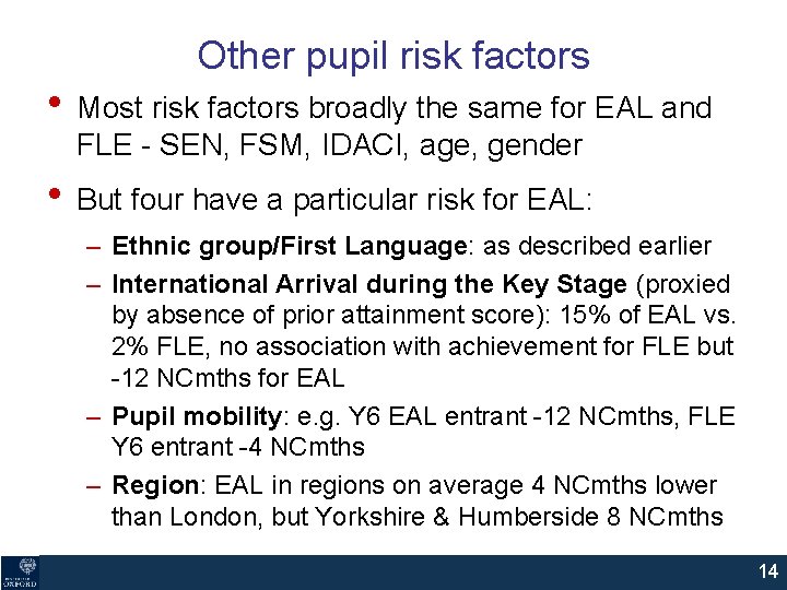 Other pupil risk factors • Most risk factors broadly the same for EAL and Other pupil risk factors • Most risk factors broadly the same for EAL and