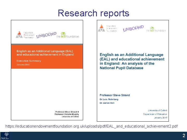 Research reports https: //educationendowmentfoundation. org. uk/uploads/pdf/EAL_and_educational_achievement 2. pdf 2 Research reports https: //educationendowmentfoundation. org. uk/uploads/pdf/EAL_and_educational_achievement 2. pdf 2