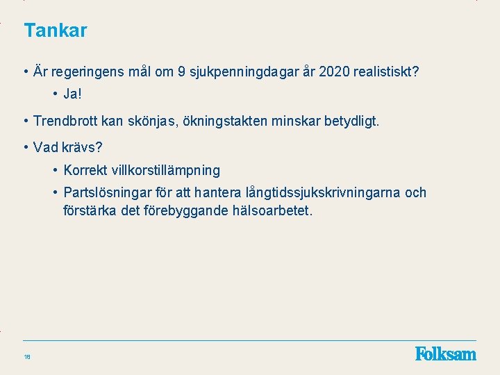 Tankar • Är regeringens mål om 9 sjukpenningdagar år 2020 realistiskt? • Ja! •