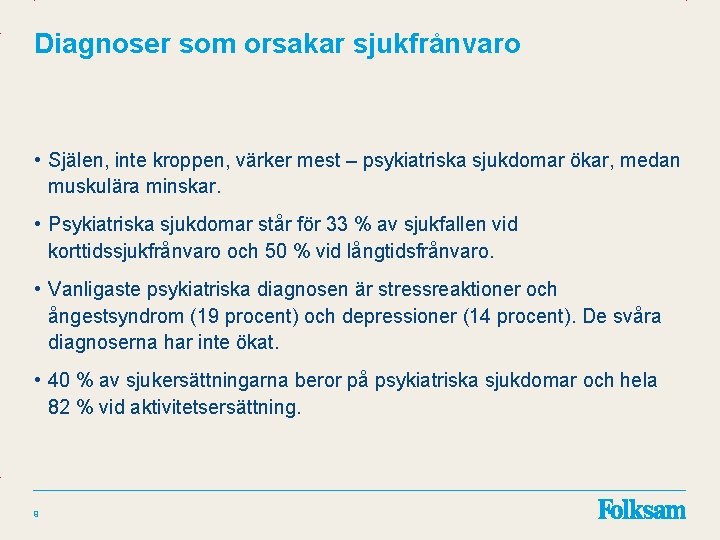 Diagnoser som orsakar sjukfrånvaro • Själen, inte kroppen, värker mest – psykiatriska sjukdomar ökar,