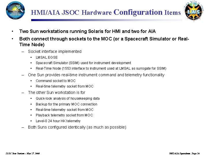 HMI/AIA JSOC Hardware Configuration Items • Two Sun workstations running Solaris for HMI and