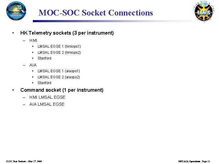 MOC-SOC Socket Connections • HK Telemetry sockets (3 per instrument) – HMI • LMSAL