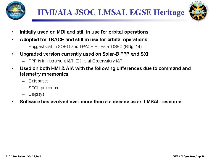 HMI/AIA JSOC LMSAL EGSE Heritage • Initially used on MDI and still in use