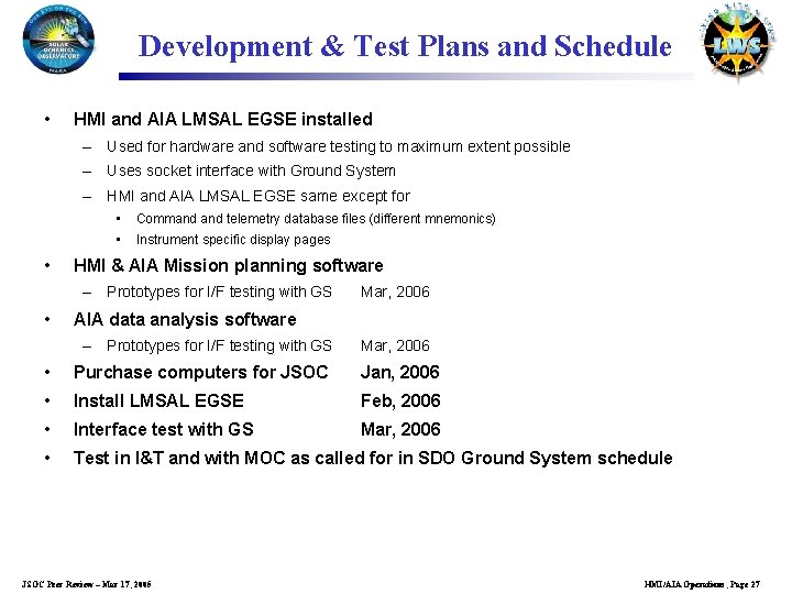 Development & Test Plans and Schedule • HMI and AIA LMSAL EGSE installed –