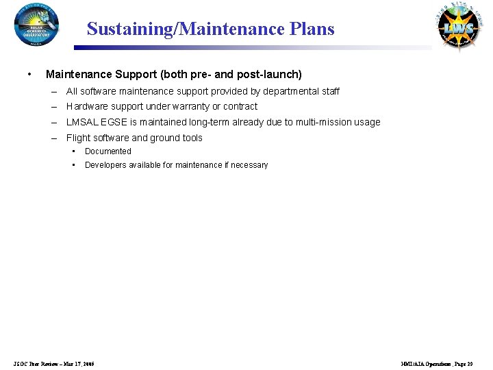 Sustaining/Maintenance Plans • Maintenance Support (both pre- and post-launch) – All software maintenance support