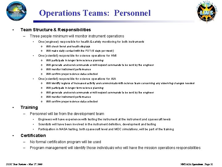 Operations Teams: Personnel • Team Structure & Responsibilities – Three people minimum will monitor