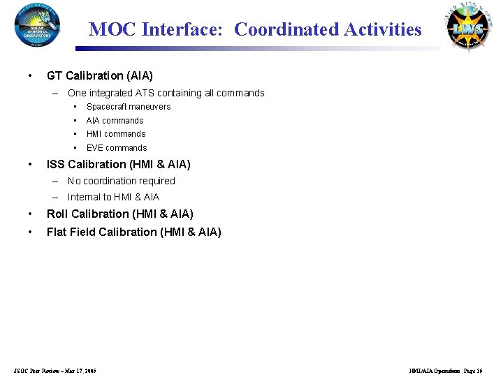 MOC Interface: Coordinated Activities • GT Calibration (AIA) – One integrated ATS containing all