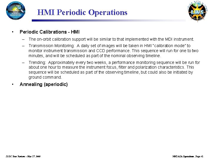 HMI Periodic Operations • Periodic Calibrations - HMI – The on-orbit calibration support will