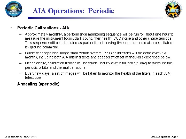 AIA Operations: Periodic • Periodic Calibrations - AIA – Approximately monthly, a performance monitoring